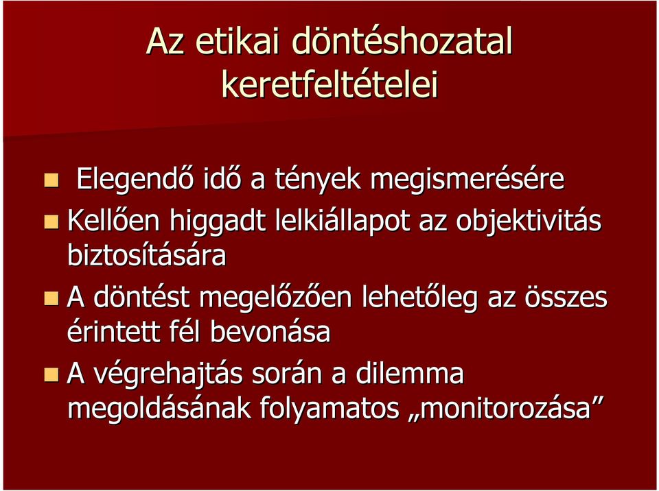 biztosítására A döntd ntést megelızıen en lehetıleg leg az összes érintett fél