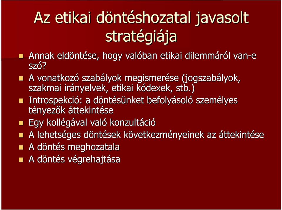 ) Introspekció: : a döntd ntésünket nket befolyásol soló személyes tényezık áttekintése Egy kollégával való