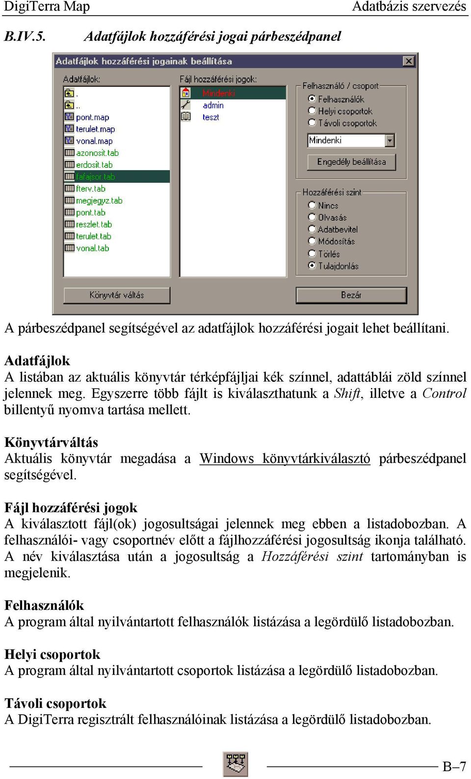 Egyszerre több fájlt is kiválaszthatunk a Shift, illetve a Control billentyű nyomva tartása mellett. Könyvtárváltás Aktuális könyvtár megadása a Windows könyvtárkiválasztó párbeszédpanel segítségével.