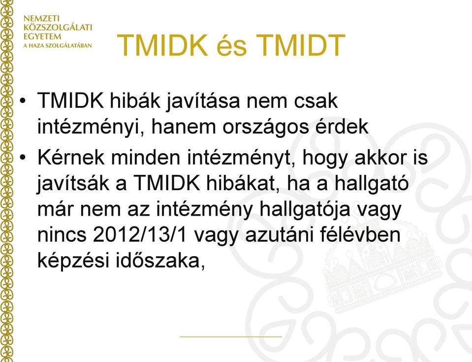 javítsák a TMIDK hibákat, ha a hallgató már nem az intézmény