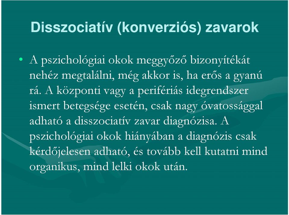 A központi vagy a perifériás idegrendszer ismert betegsége esetén, csak nagy óvatossággal adható