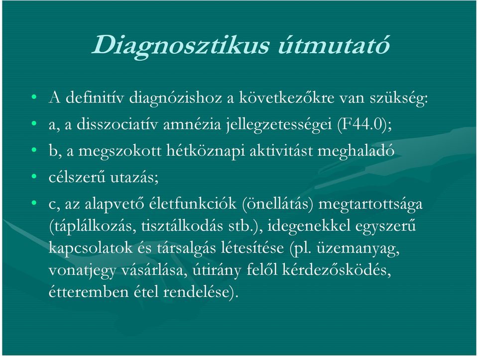 0); b, a megszokott hétköznapi aktivitást meghaladó célszerű utazás; c, az alapvető életfunkciók