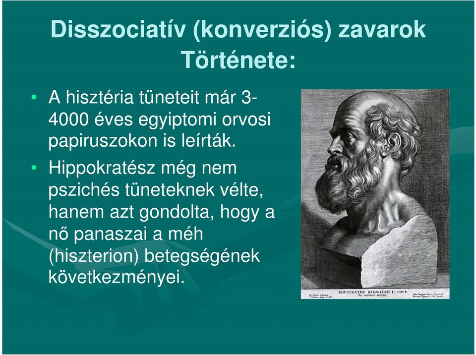 Hippokratész még nem Hippokratész még nem pszichés tüneteknek vélte,