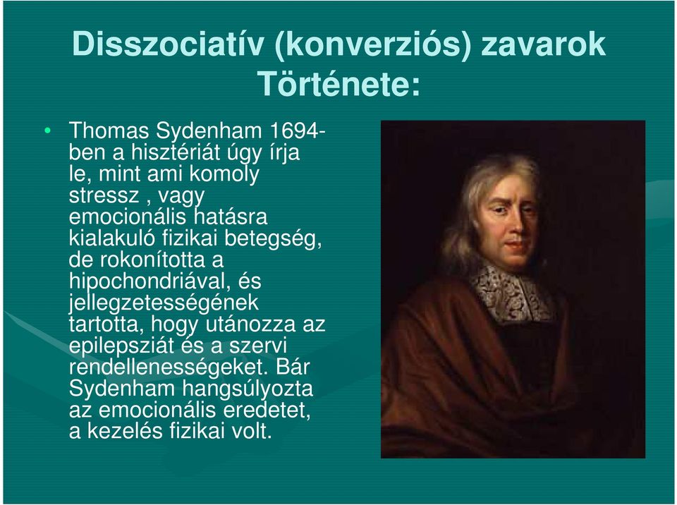 hipochondriával, és jellegzetességének tartotta, hogy utánozza az epilepsziát és a szervi