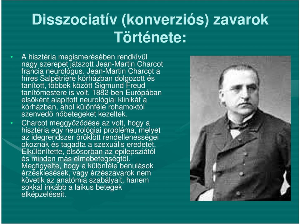 1882-ben Európában elsőként alapított neurológiai klinikát a kórházban, ahol különféle rohamoktól szenvedő nőbetegeket kezeltek.