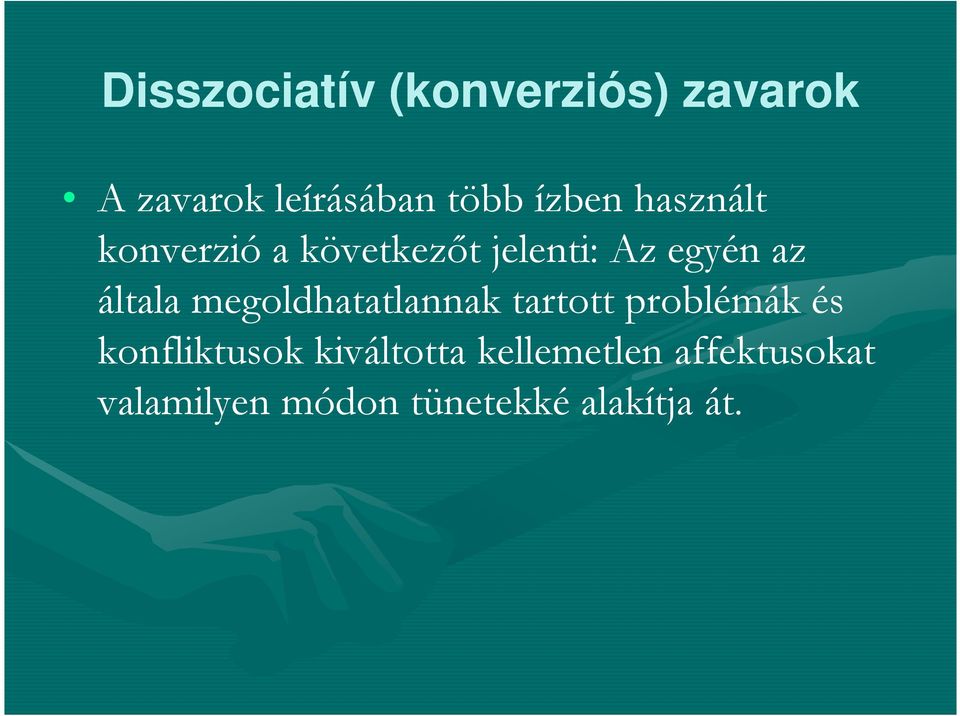 általa megoldhatatlannak tartott problémák és konfliktusok