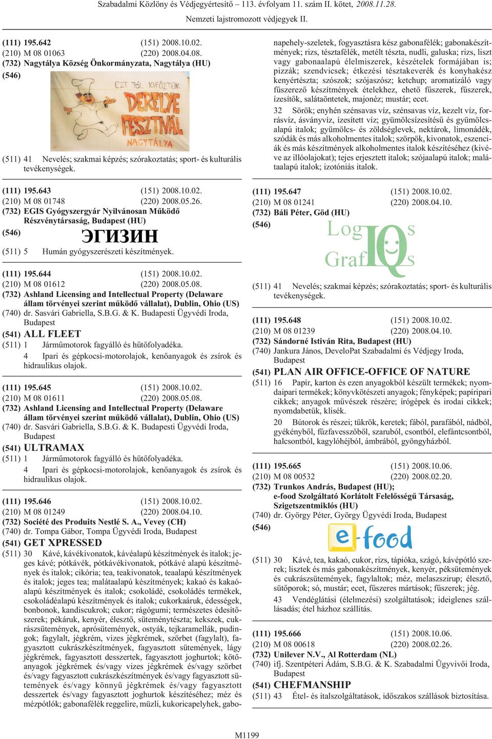 Tompa Gábor, Tompa Ügyvédi Iroda, (541) GET XPRESSED (511) 30 Kávé, kávékivonatok, kávéalapú készítmények és italok; jeges kávé; pótkávék, pótkávékivonatok, pótkávé alapú készítmények és italok;