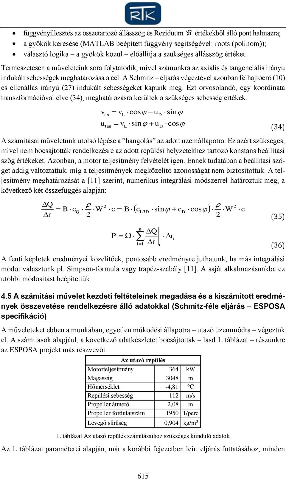 A Shmitz eljáás égeztéel azonban felhajtóeő (1) és ellenállás iányú (7) indukált sebességeket kapunk meg.