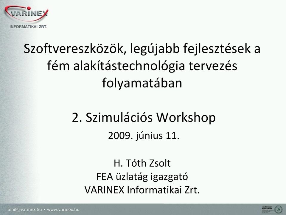 Szimulációs Workshop 2009. június 11. H.