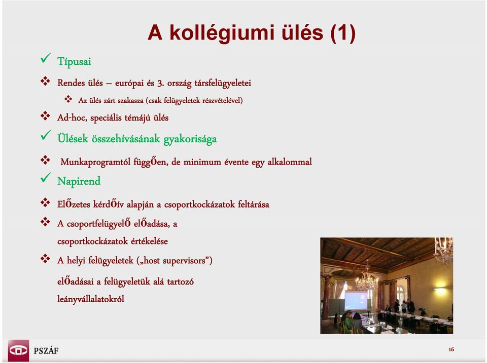 összehívásának á gyakorisága A kollégiumi ülés (1) Munkaprogramtól függően, de minimum évente egy alkalommal Napirend