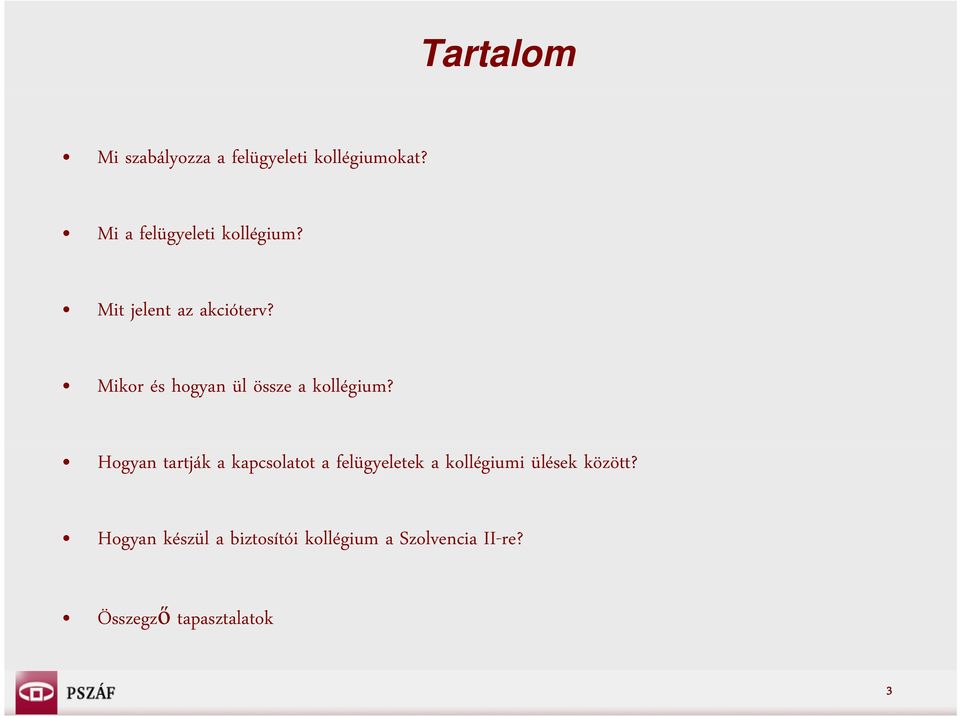 Mikor és hogyan ül össze a kollégium?