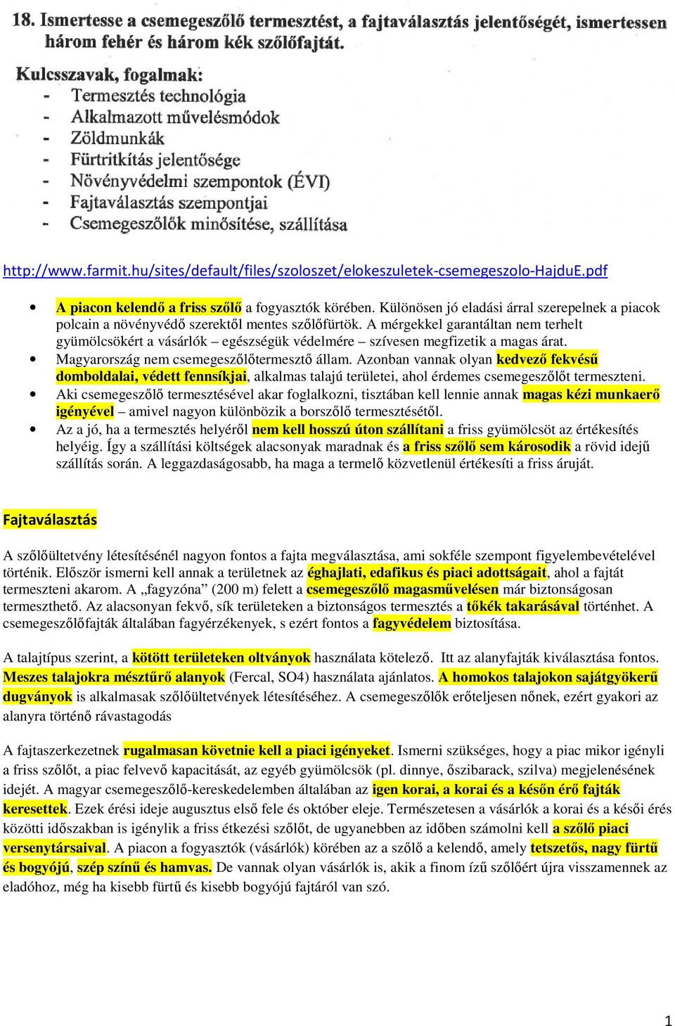 A mérgekkel garantáltan nem terhelt gyümölcsökért a vásárlók egészségük védelmére szívesen megfizetik a magas árat. Magyarország nem csemegeszőlőtermesztő állam.