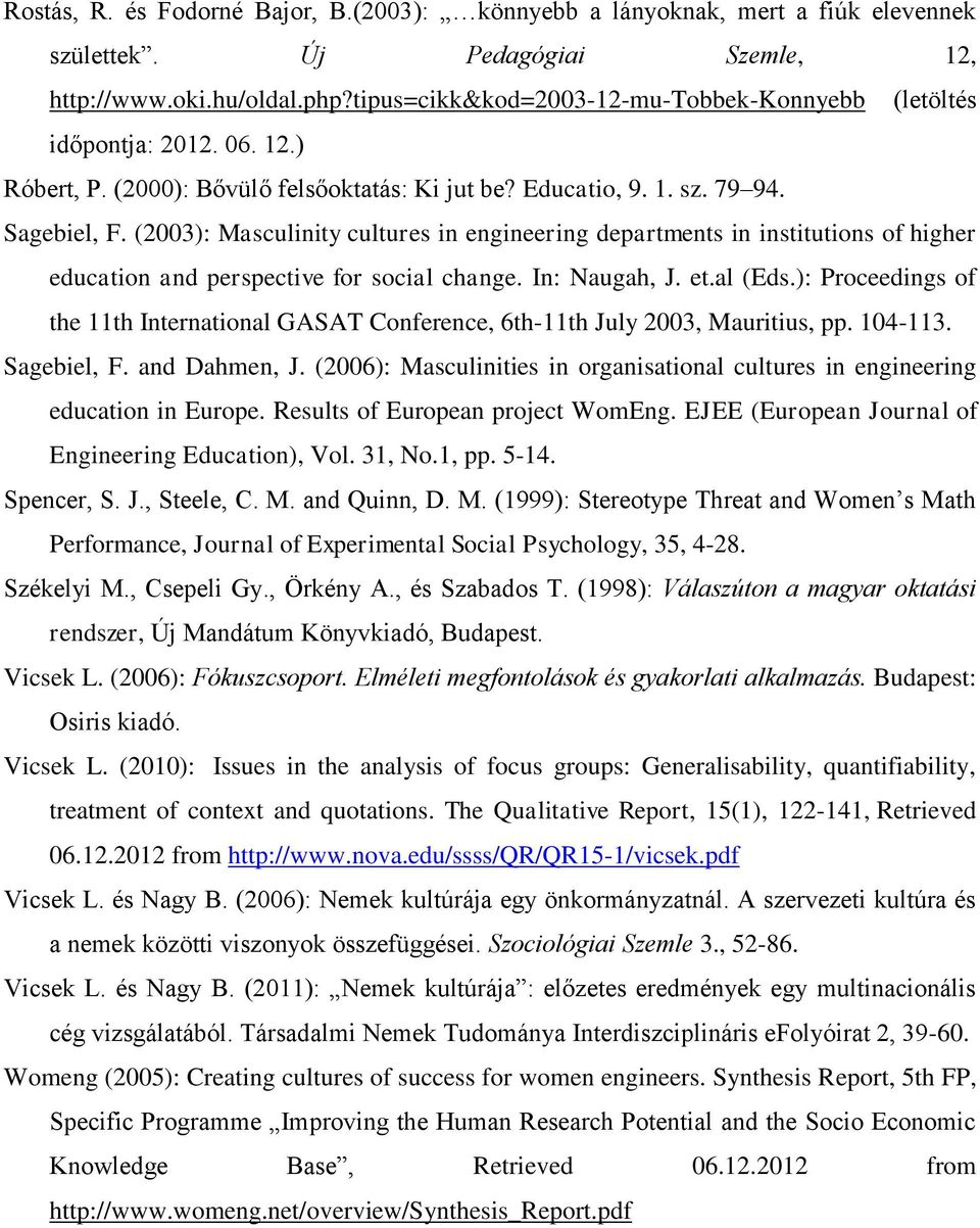 (2003): Masculinity cultures in engineering departments in institutions of higher education and perspective for social change. In: Naugah, J. et.al (Eds.