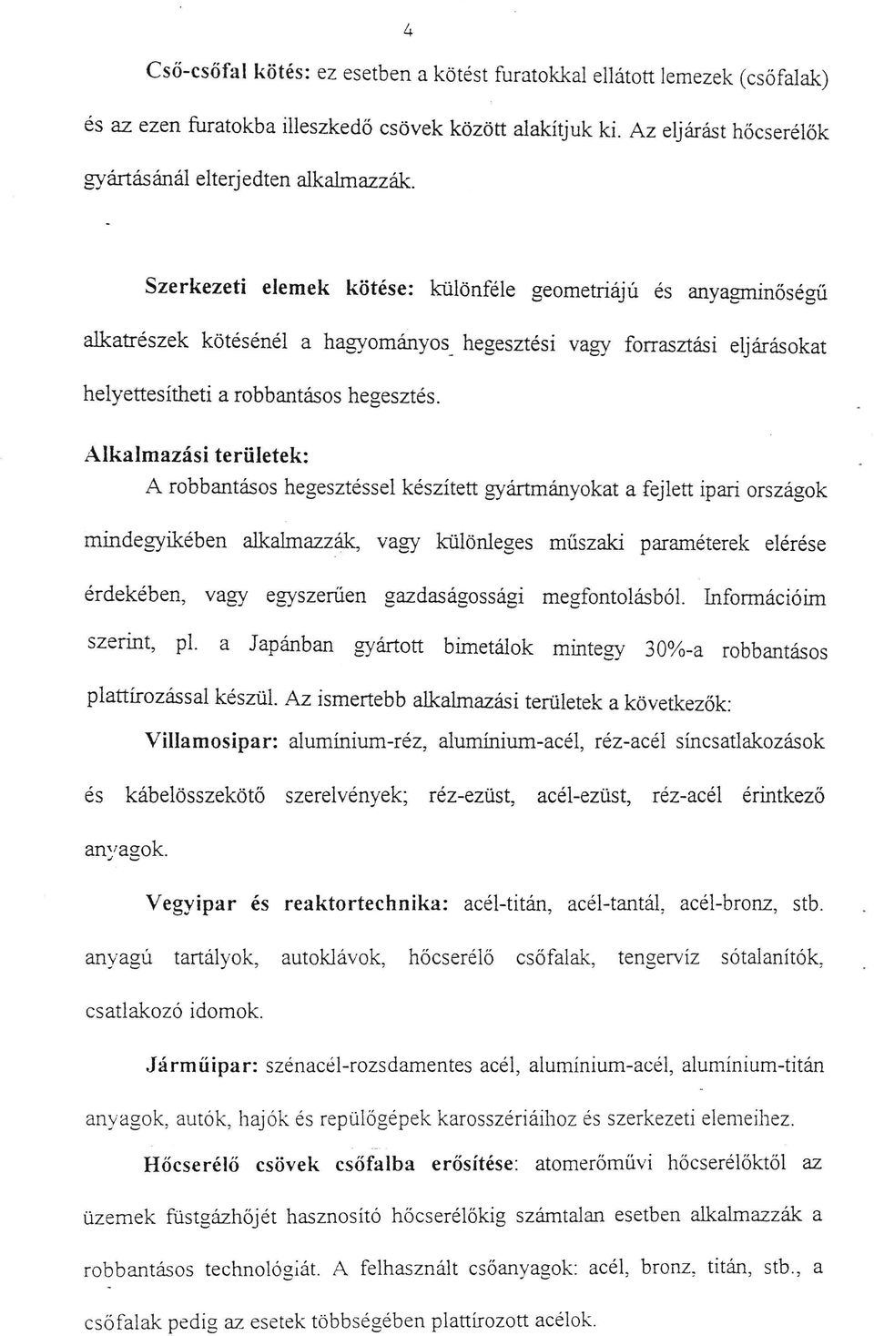 helyettesítheti a robbantásos hegesztés.