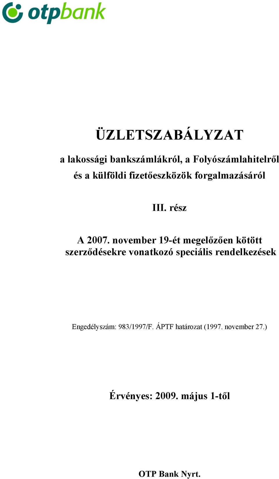 november 19-ét megelőzően kötött szerződésekre vonatkozó speciális