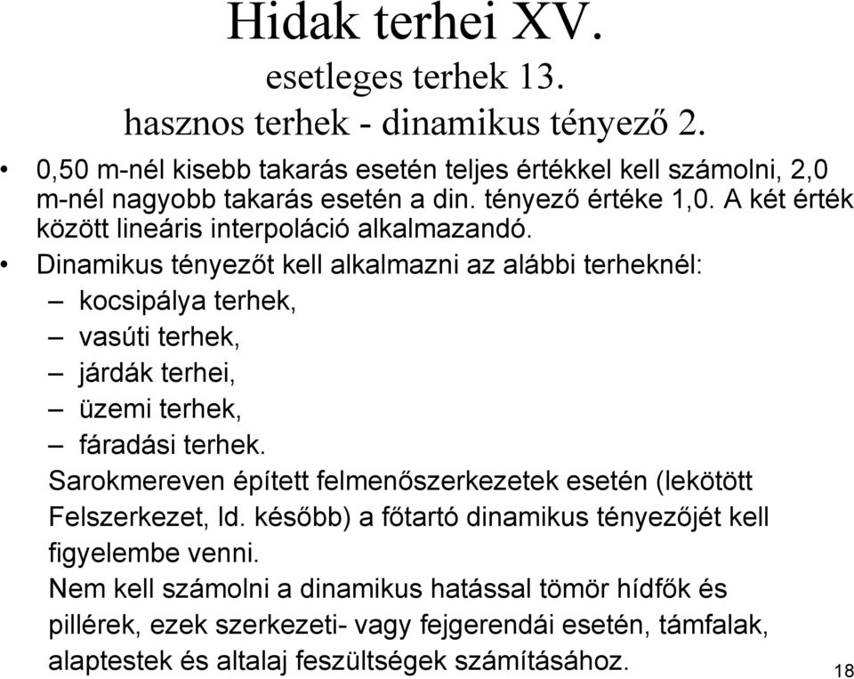 A két érték között lineáris interpoláció alkalmazandó.