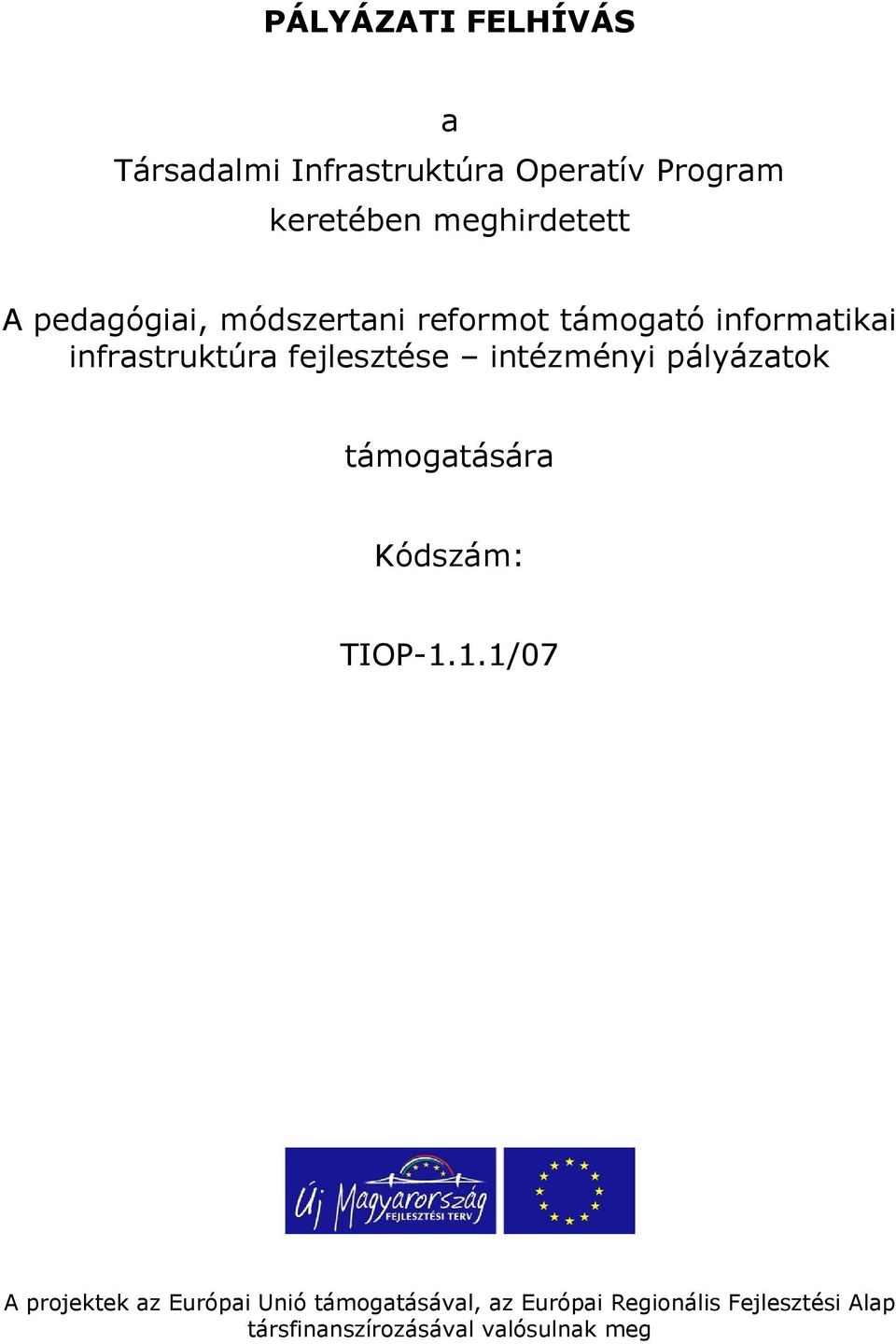 intézményi pályázatok támogatására Kódszám: TIOP-1.