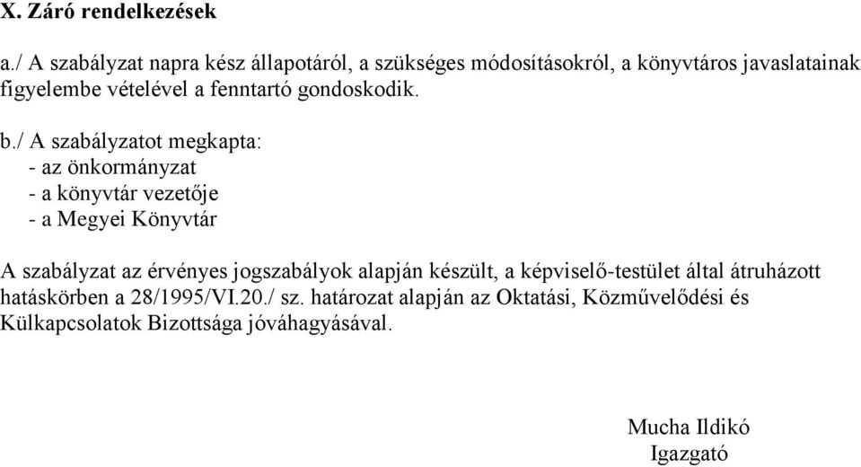 fenntartó gondoskodik. b.