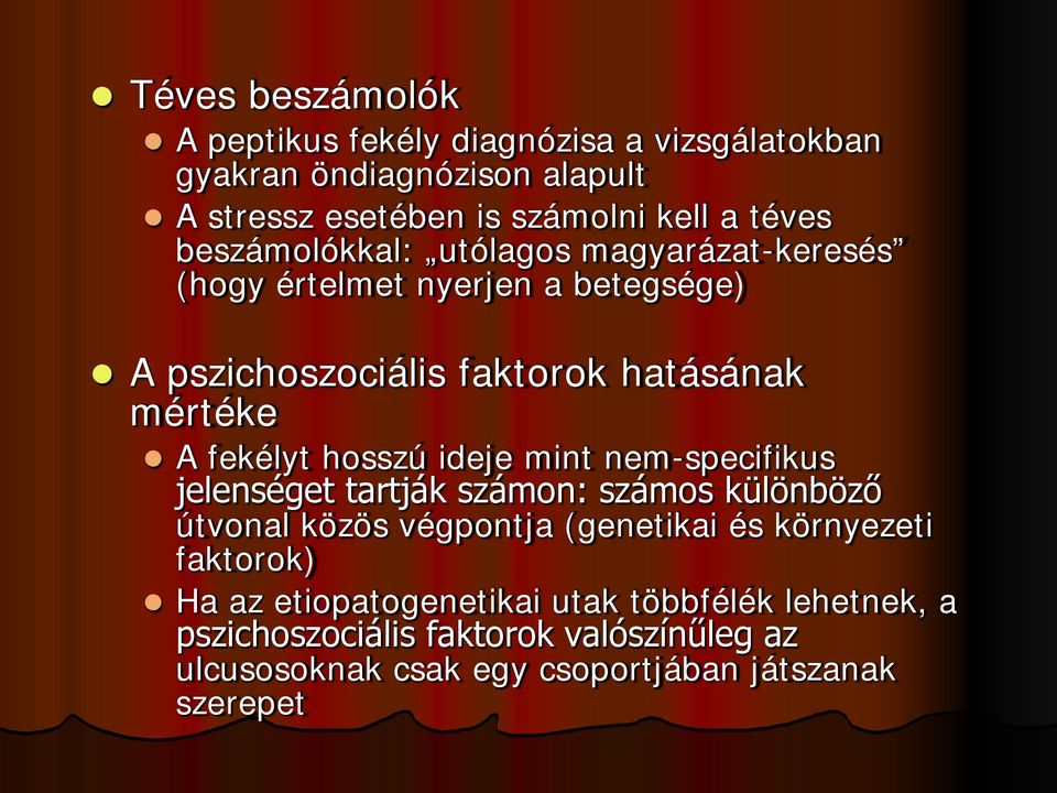 hosszú ideje mint nem-specifikus jelenséget tartják számon: számos különböző útvonal közös végpontja (genetikai és környezeti faktorok) Ha