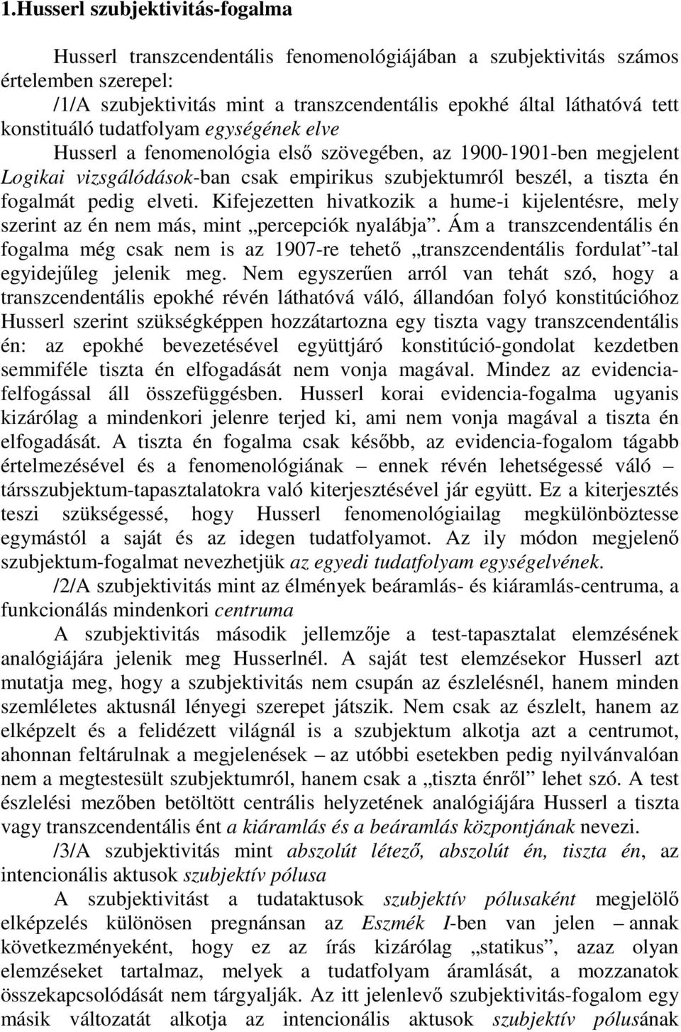elveti. Kifejezetten hivatkozik a hume-i kijelentésre, mely szerint az én nem más, mint percepciók nyalábja.