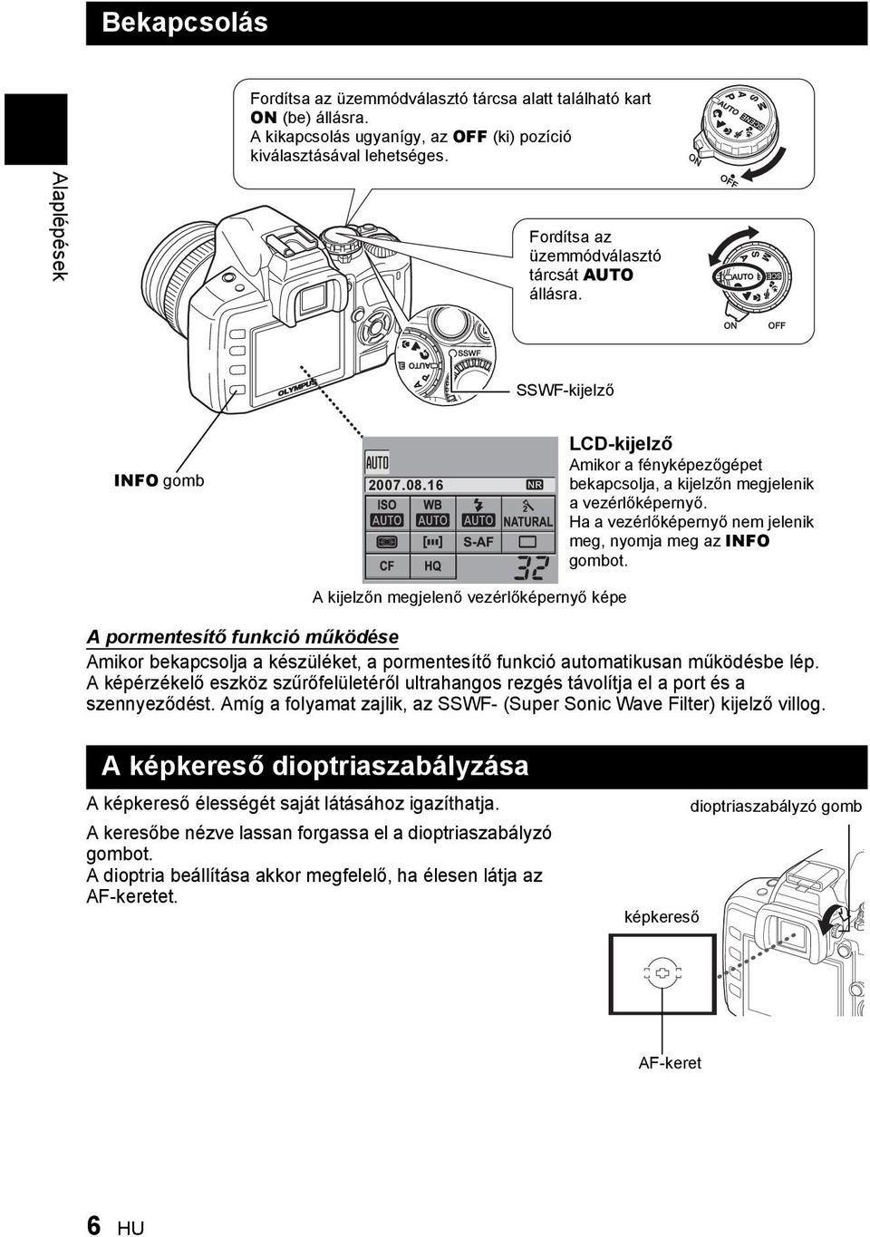 Ha a vezérlőképernyő nem jelenik meg, nyomja meg az INFO gombot.