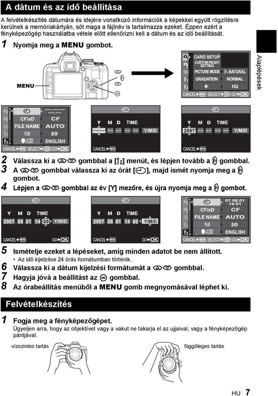 MENU a d c i CUSTOM RESET SETTING Alaplépések Y/M/D Y/M/D 2 Válassza ki a ac gombbal a [Z] menüt, és lépjen tovább a d gombbal.