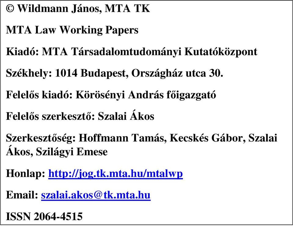 Felelős kiadó: Körösényi András főigazgató Felelős szerkesztő: Szalai Ákos Szerkesztőség: