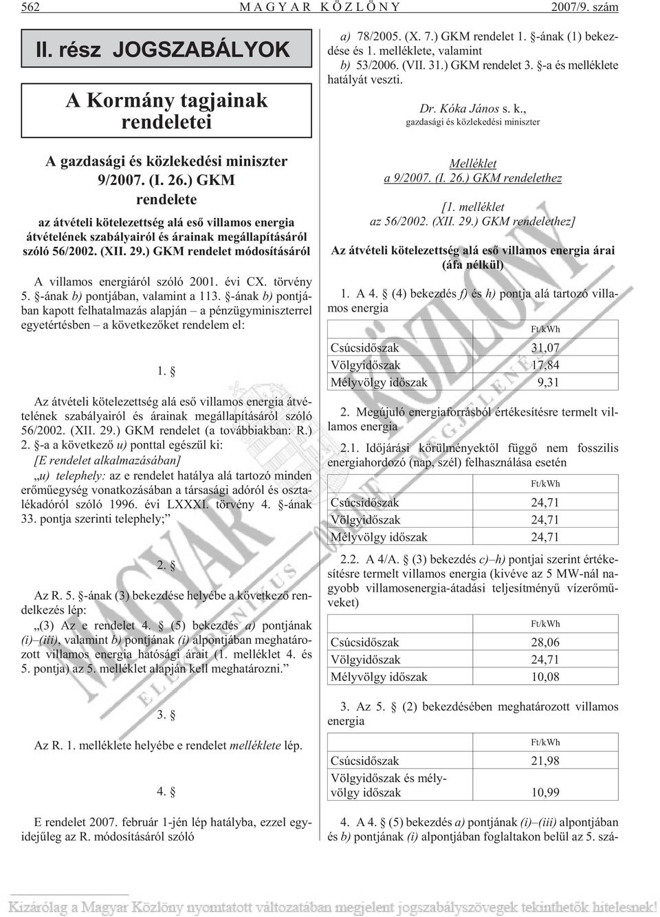 ) GKM rendelet módosításáról A vil la mos ener gi á ról szóló 2001. évi CX. tör vény 5. -ának b) pont já ban, valamint a 113.