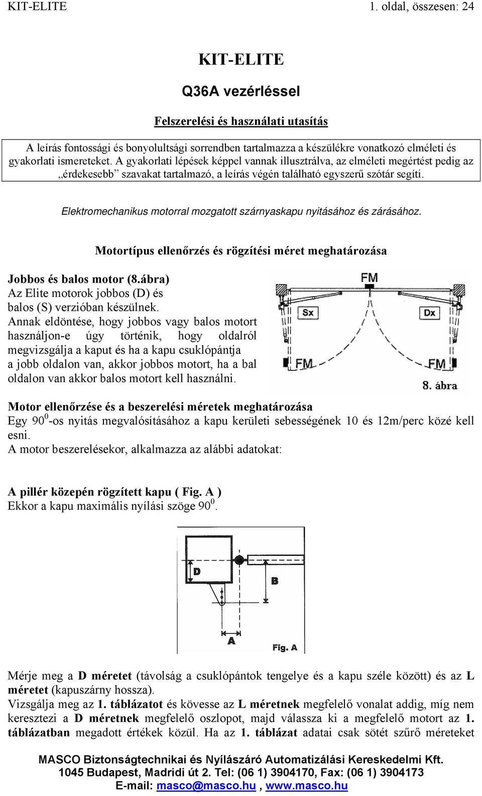 ismereteket. A gyakorlati lépések képpel vannak illusztrálva, az elméleti megértést pedig az érdekesebb szavakat tartalmazó, a leírás végén található egyszerű szótár segíti.