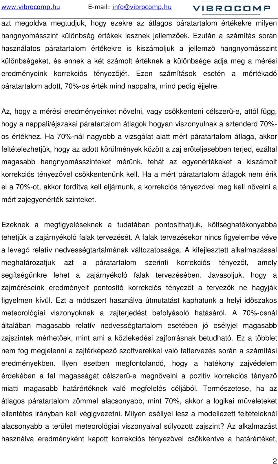 korrekciós tényezıjét. Ezen számítások esetén a mértékadó páratartalom adott, 70%-os érték mind nappalra, mind pedig éjjelre.