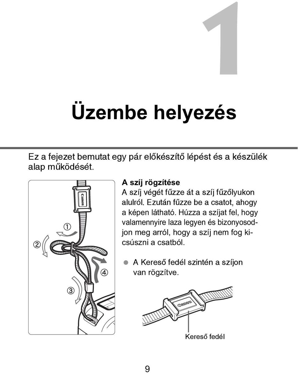 Ezután fûzze be a csatot, ahogy a képen látható.