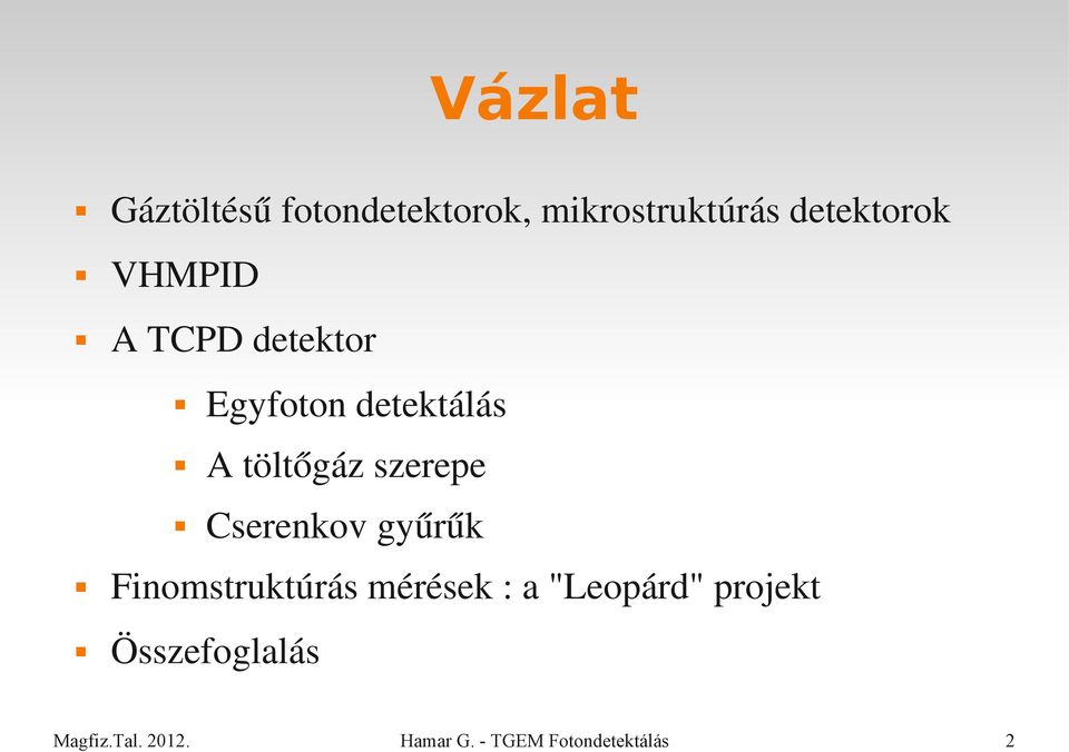 detektálás A töltőgáz szerepe Cserenkov gyűrűk