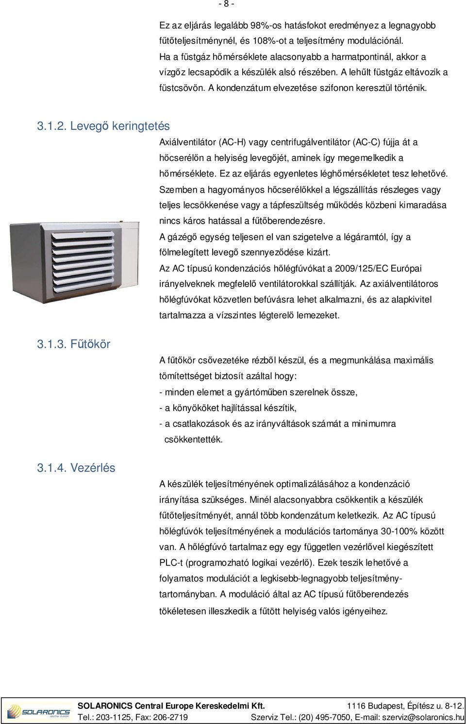 A kondenzátum elvezetése szifonon keresztül történik. 3.1.2.