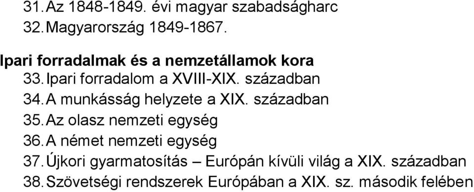 A munkásság helyzete a XIX. században 35.Az olasz nemzeti egység 36.
