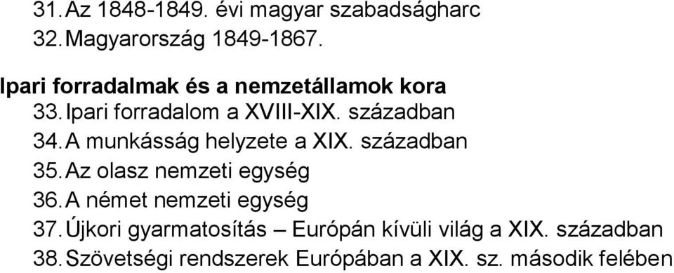 A munkásság helyzete a XIX. században 35.Az olasz nemzeti egység 36.