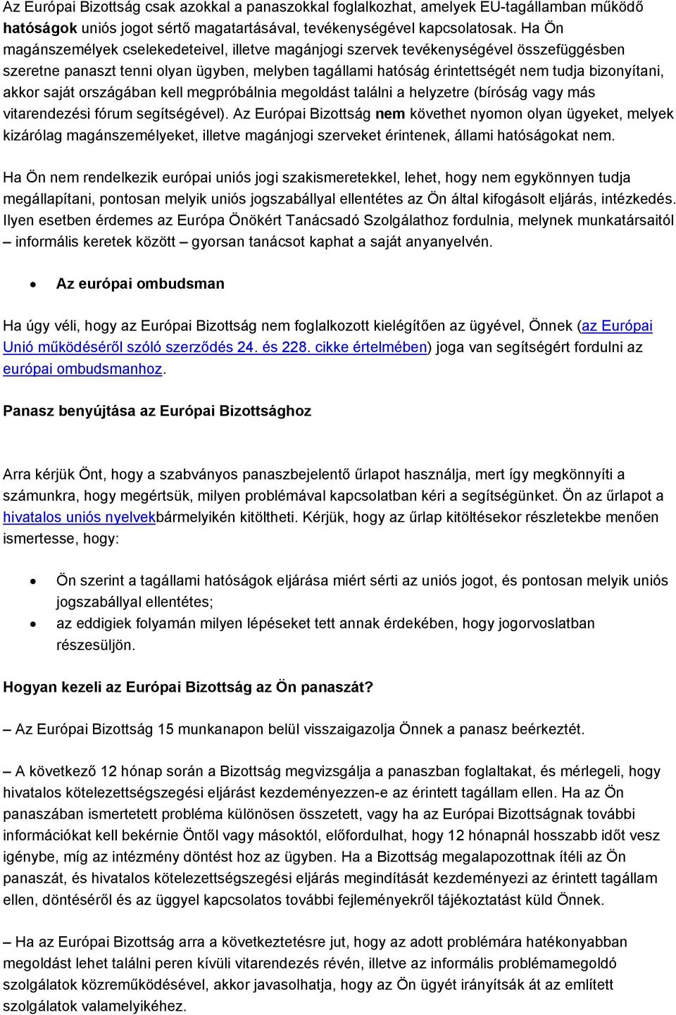 akkor saját országában kell megpróbálnia megoldást találni a helyzetre (bíróság vagy más vitarendezési fórum segítségével).