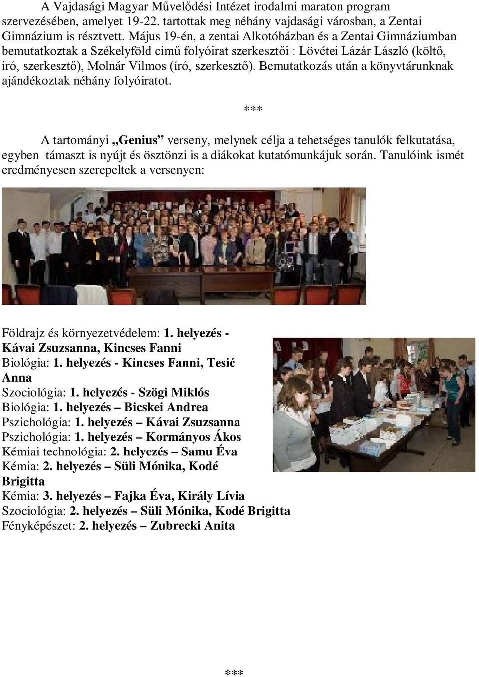 Bemutatkozás után a könyvtárunknak ajándékoztak néhány folyóiratot.