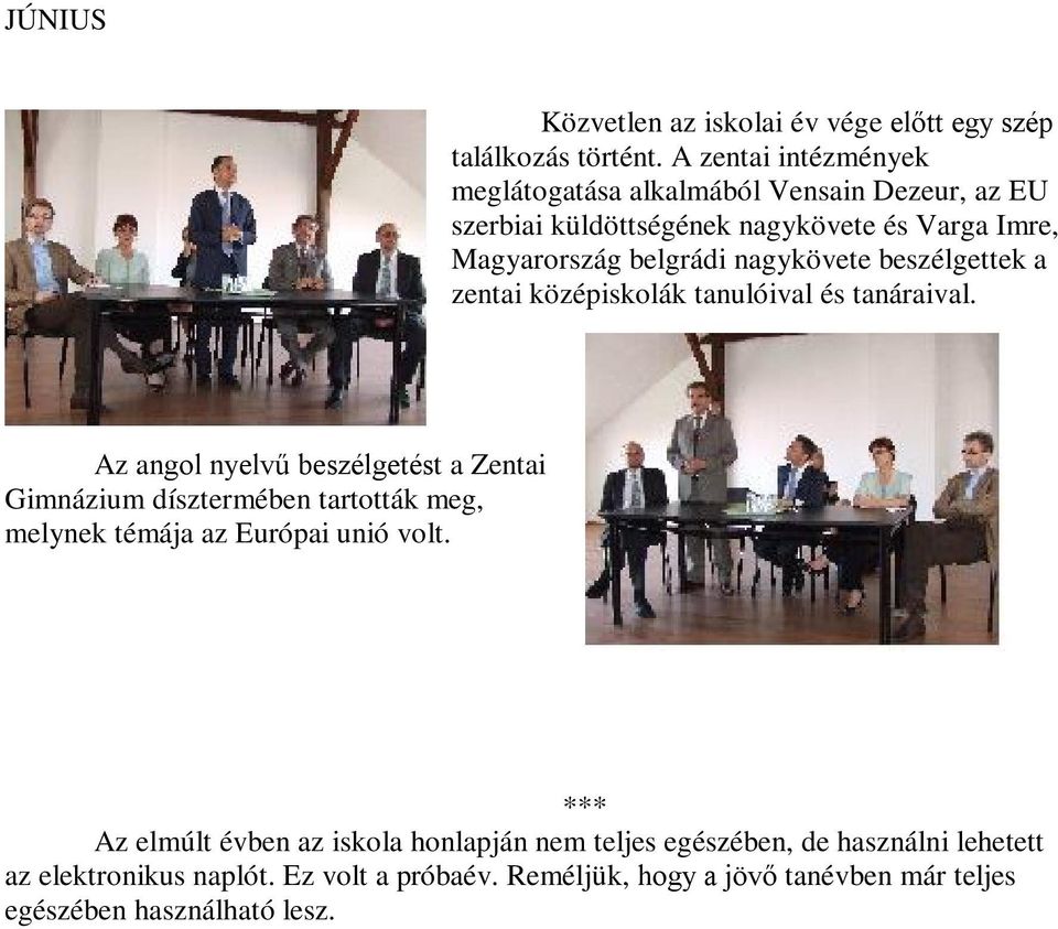 nagykövete beszélgettek a zentai középiskolák tanulóival és tanáraival.