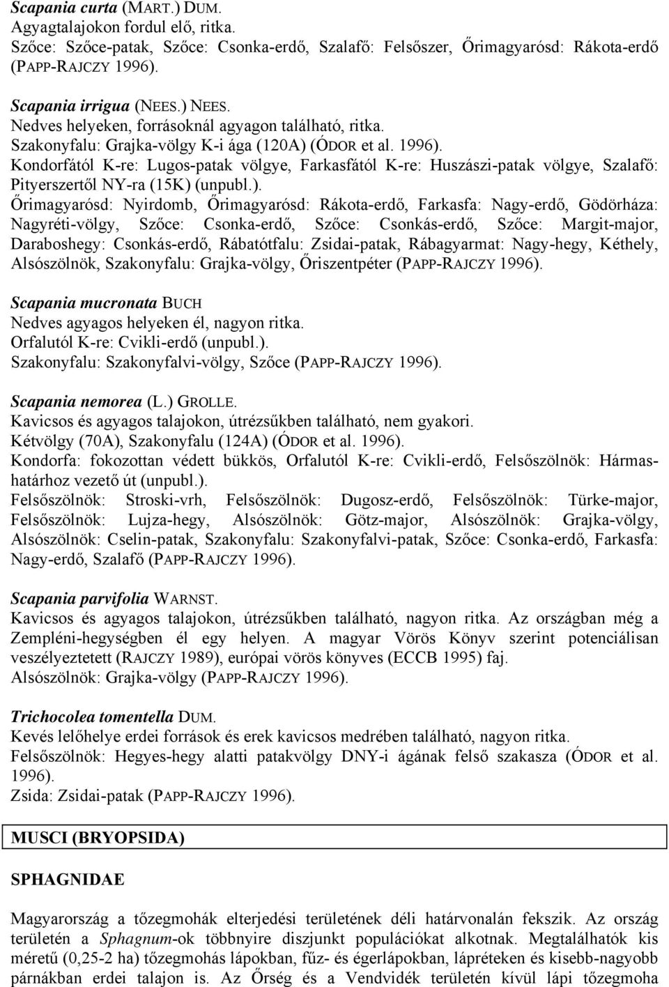 Kondorfától K-re: Lugos-patak völgye, Farkasfától K-re: Huszászi-patak völgye, Szalafő: Pityerszertől NY-ra (15K) 