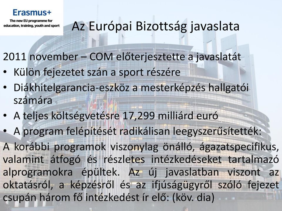 radikálisan leegyszerűsítették: A korábbi programok viszonylag önálló, ágazatspecifikus, valamint átfogó és részletes intézkedéseket