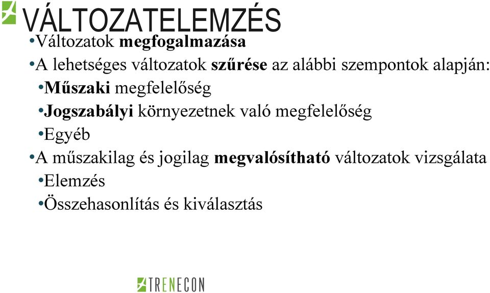 Jogszabályi környezetnek való megfelelőség Egyéb A műszakilag és