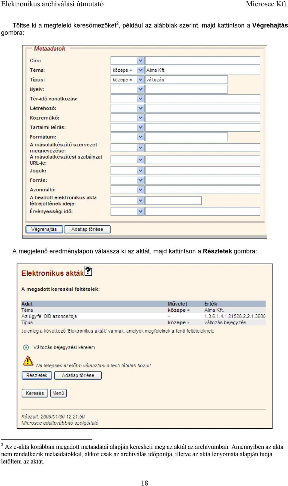 megadott metaadatai alapján keresheti meg az aktát az archívumban.