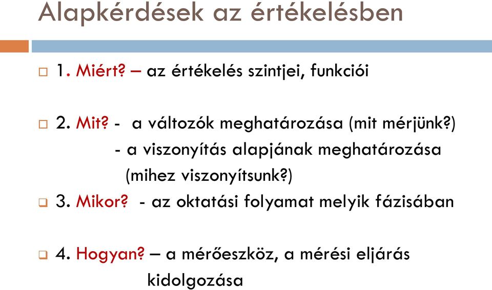 - a változók meghatározása (mit mérjünk?