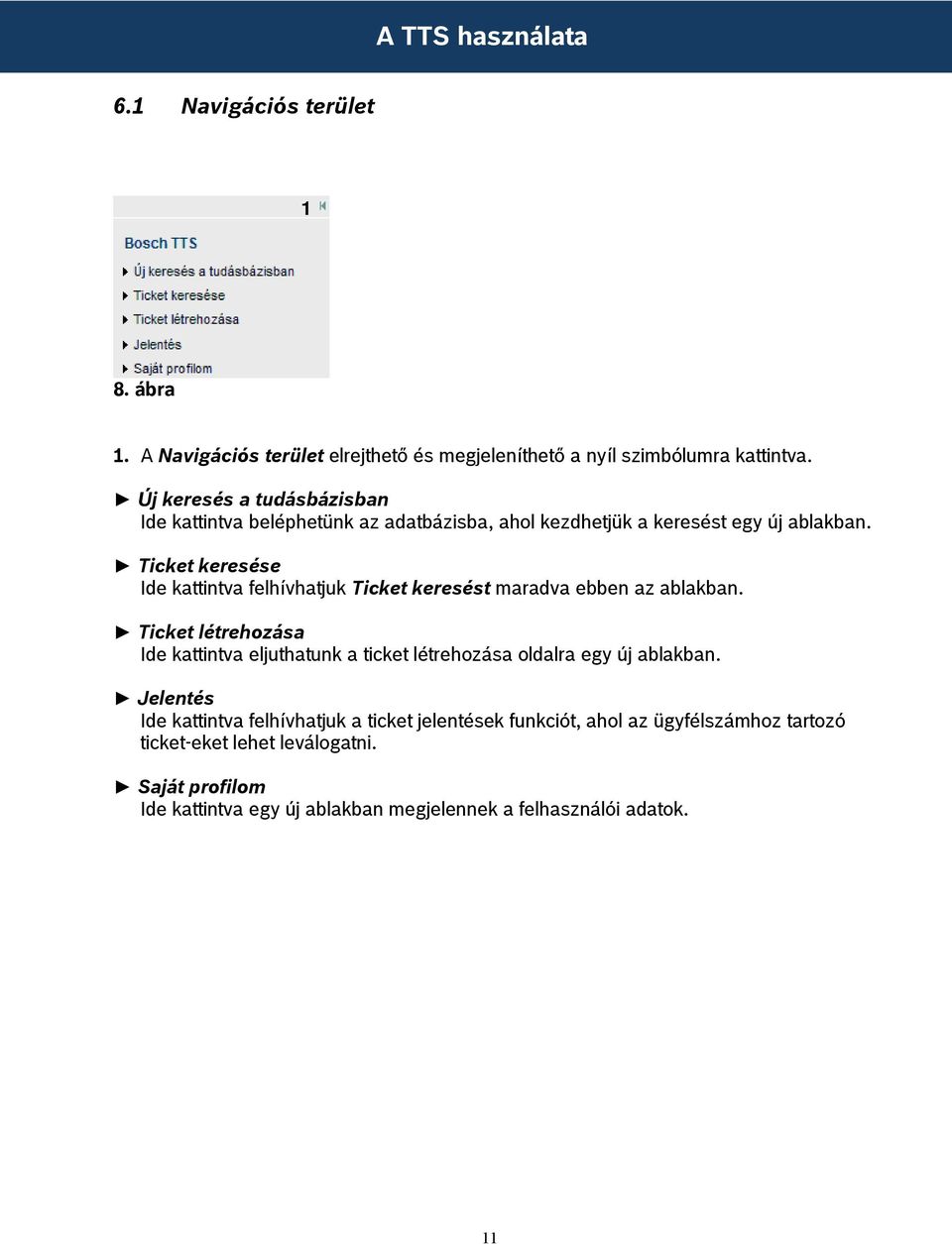 Ticket keresése Ide kattintva felhívhatjuk Ticket keresést maradva ebben az ablakban.