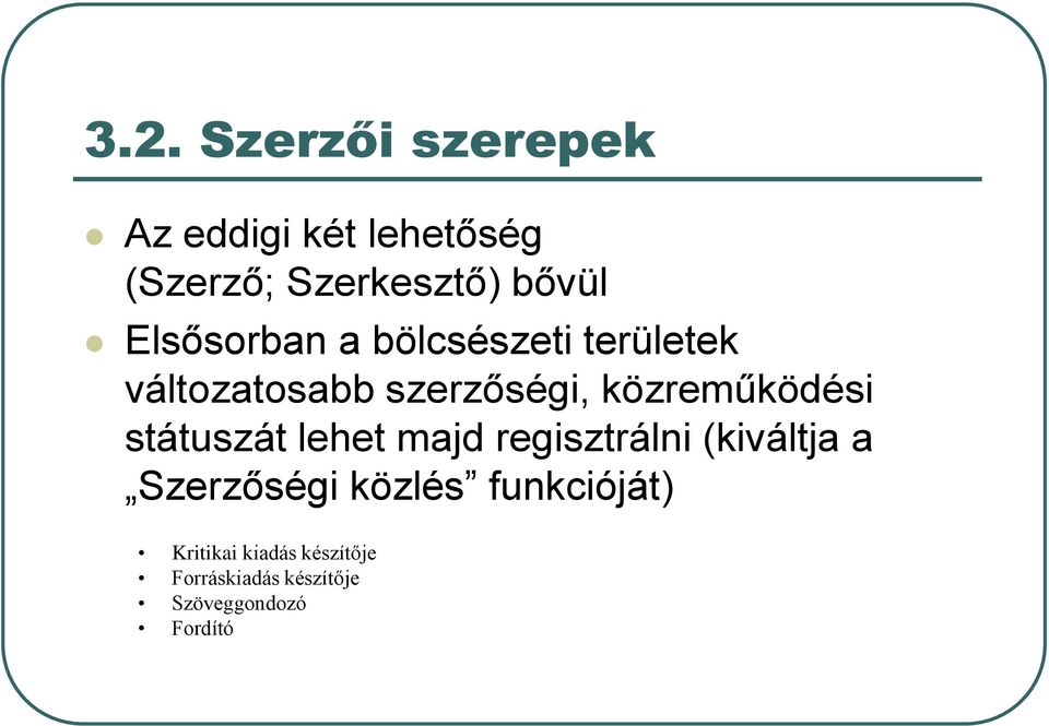 közreműködési státuszát lehet majd regisztrálni (kiváltja a Szerzőségi