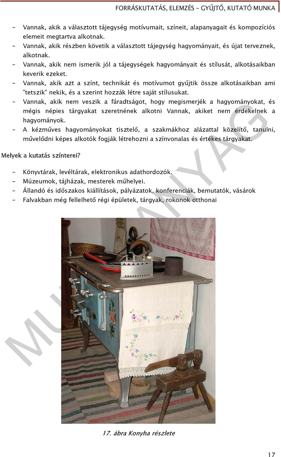 - Vannak, akik azt a színt, technikát és motívumot gyűjtik össze alkotásaikban ami "tetszik" nekik, és a szerint hozzák létre saját stílusukat.