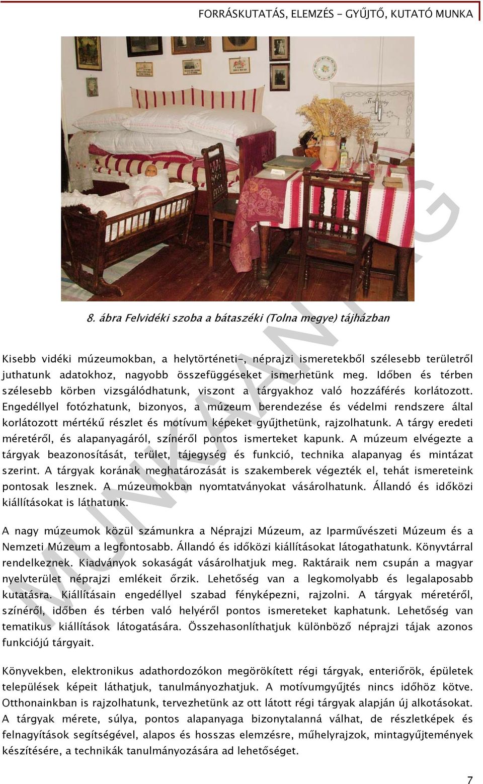 Engedéllyel fotózhatunk, bizonyos, a múzeum berendezése és védelmi rendszere által korlátozott mértékű részlet és motívum képeket gyűjthetünk, rajzolhatunk.
