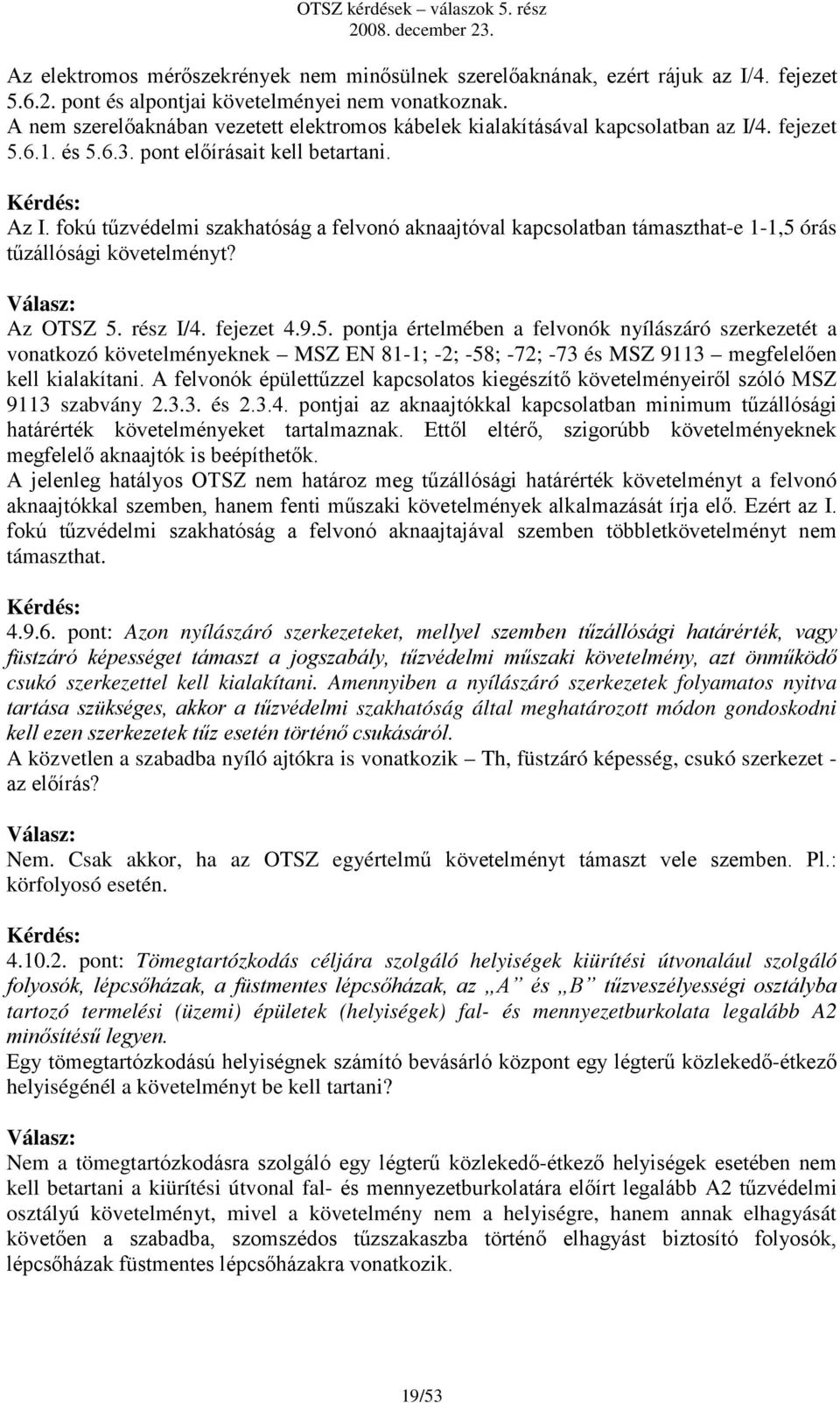 fokú tűzvédelmi szakhatóság a felvonó aknaajtóval kapcsolatban támaszthat-e 1-1,5 