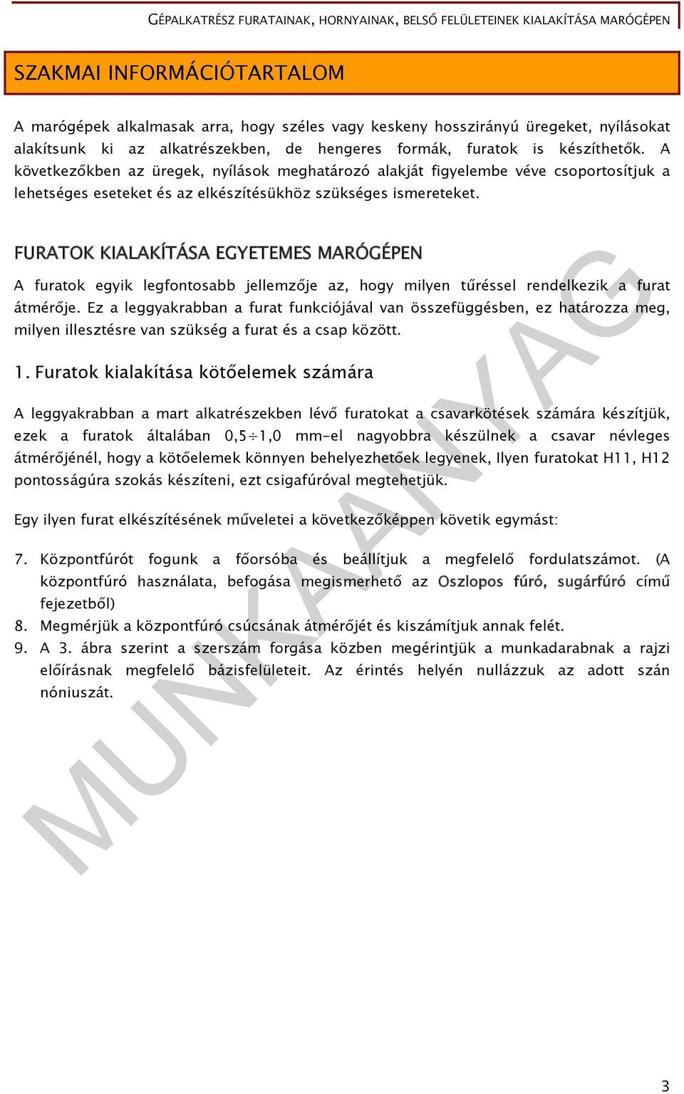 FURATOK KIALAKÍTÁSA EGYETEMES MARÓGÉPEN A furatok egyik legfontosabb jellemzője az, hogy milyen tűréssel rendelkezik a furat átmérője.