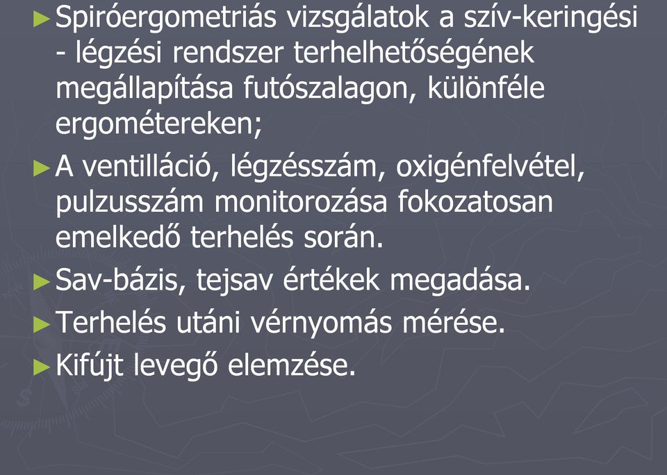 oxigénfelvétel, pulzusszám monitorozása fokozatosan emelkedő terhelés során.